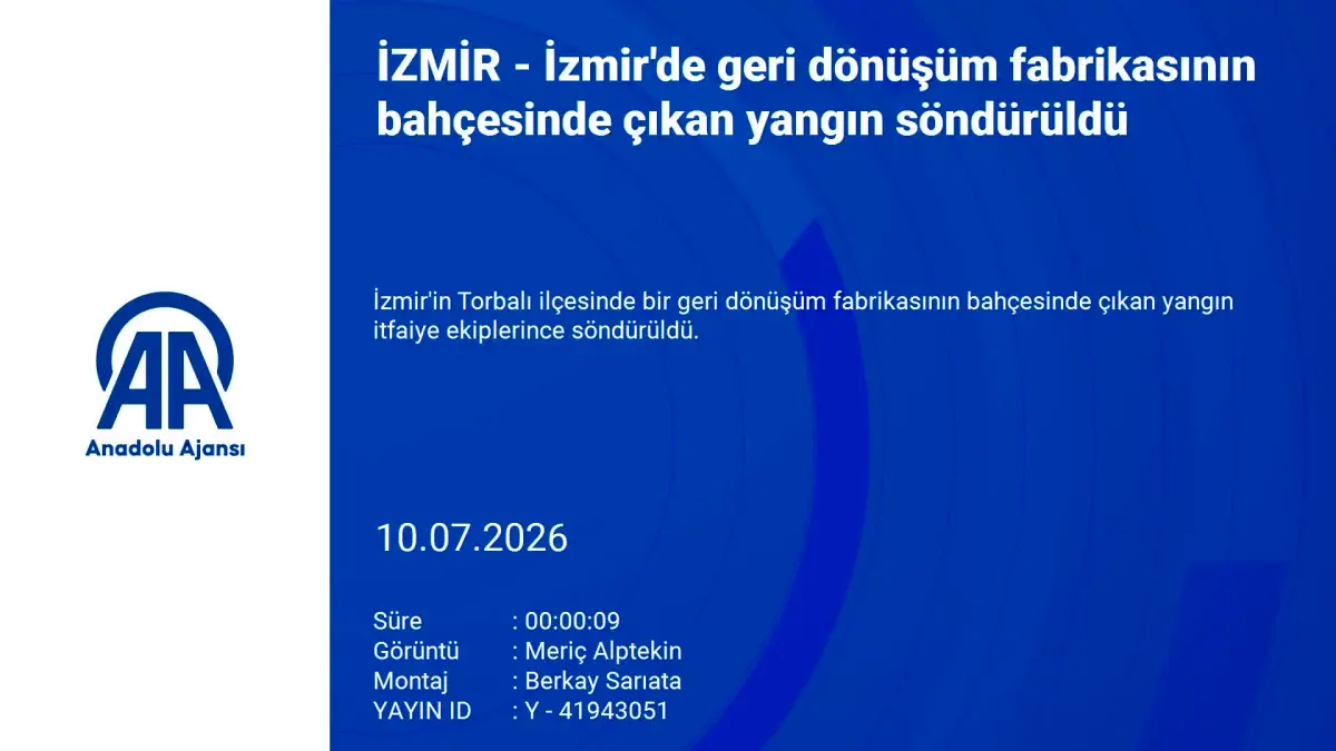 Torbalı'da geri dönüşüm fabrikasında çıkan yangın söndürüldü